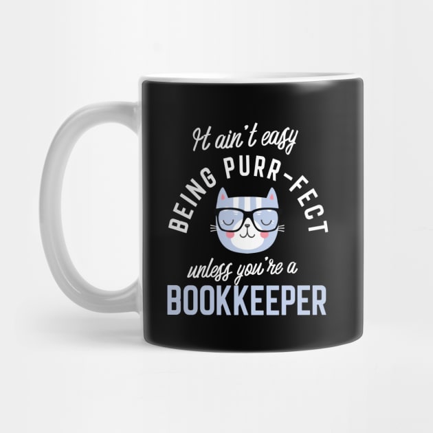 Bookkeeper Cat Lover Gifts - It ain't easy being Purr Fect by BetterManufaktur